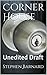 Corner House: Unedited Draft