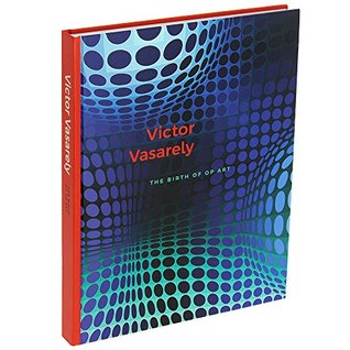 Victor Vasarely. The Birth of Op Art (Hardcover)