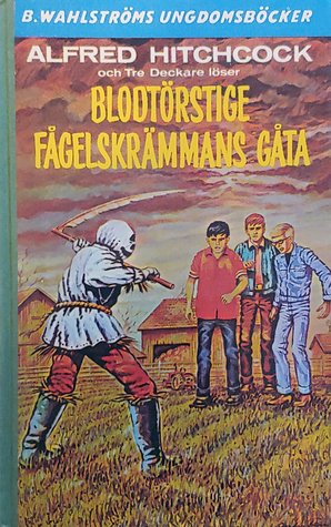 Blodtörstige fågelskrämmans gåta (Alfred Hitchcock och Tre Deckare, #29)