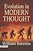 Evolution in Modern Thought: William Bateson Explores the Changing Perspectives on Evolution by William Bateson
