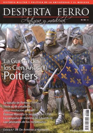 Desperta Ferro nº38. La Guerra de los Cien Años (II): Poitiers.
