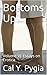 Bottoms Up: Volume VI: Essa...
