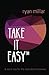 Take it Easy: And More Tips for the Dedicated Improviser
