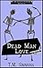 Dead Man Love, a Novella: D...