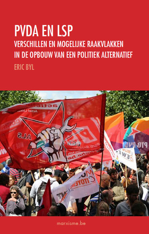 PVDA en LSP: Verschillen en mogelijke raakvlakken in de opbouw van een politiek alternatief