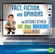 Fact, Fiction, and Opinions: The Differences Between Ads, Blogs, News Reports, and Other Media (All About Media)
