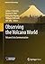 Observing the Volcano World: Volcano Crisis Communication (Advances in Volcanology)