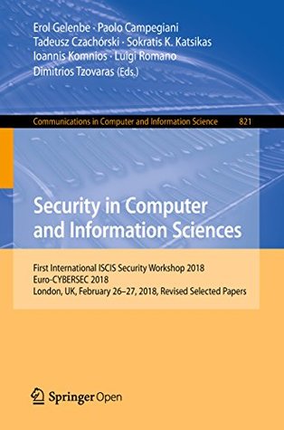 Security in Computer and Information Sciences: First International ISCIS Security Workshop 2018, Euro-CYBERSEC 2018, London, UK, February 26-27, 2018, ... Computer and Information Science Book 821) (Kindle Edition)
