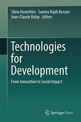 Technologies for Development: From Innovation to Social Impact (Kindle Edition)