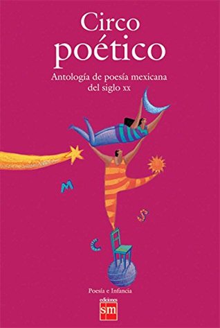 Circo poetico/Poetic circus: Antologia de poesia mexicana del siglo XX/ Anthology of mexican poems from the 20th century (Wiley-Scrivener) (Spanish Edition)