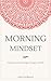 Morning Mindset by Alexandra Kozma