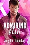 Admiring Ash (Love Letters #1) Admiring Ash (Love Letters #1)
