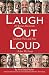 Laugh Out Loud: 40 Women Humorists Celebrate Then and Now...Before We Forget