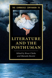 The Cambridge Companion to Literature and the Posthuman (Cambridge Companions to Literature)
