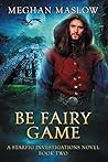 Be Fairy Game by Meghan Maslow