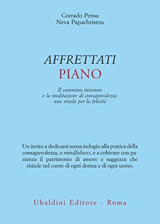 Affrettati piano: Il cammino interiore e la meditazione di consapevolezza: una strada per la felicità (Italian Edition)