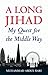 A Long Jihad: My Quest for ...