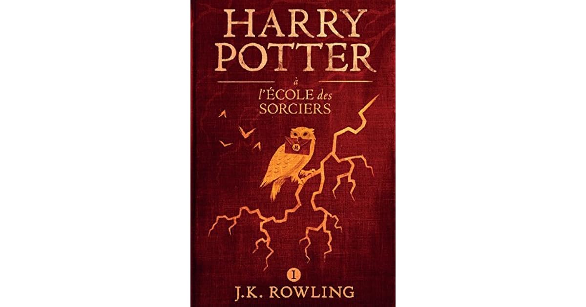 Harry Potter à Lécole Des Sorciers J. K. Rowling Harry Potter à L'école des Sorciers by J.K. Rowling