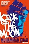 Kick the Moon by Muhammad    Khan
