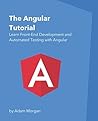 The Angular Tutorial: Learn Front-End Development and Automated Testing with Angular