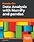 Hands-On Data Analysis with NumPy and pandas: Implement Python packages from data manipulation to processing