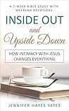 Inside Out and Upside Down: How Intimacy with Jesus Changes Everything