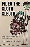 Fideo the Sloth Sleuth: Book One: The Case of the Stolen Antidote