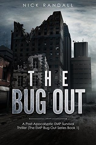 The Bug Out: A Post-Apocalyptic EMP Survival Thriller (The EMP Bug Out Series Book 1)