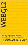 WebGL2: A practical approach to learn computer 3D graphics and games