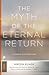 The Myth of the Eternal Return by Mircea Eliade