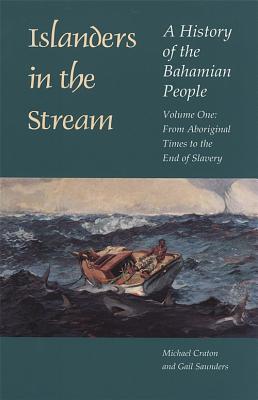 Islanders in the Stream: A History of the Bahamian People: Volume One: From Aboriginal Times to the End of Slavery (ebook)