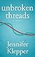Unbroken Threads by Jennifer Klepper