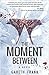 The Moment Between: A Psychological Thriller That Brings Death To Life