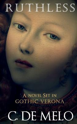 Ruthless: A Novel Set in Gothic Verona