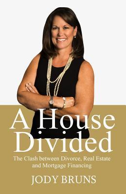 A House Divided: The Clash Between Divorce, Real Estate & Mortgage Financing