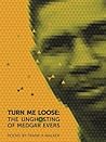 Turn Me Loose: Th...