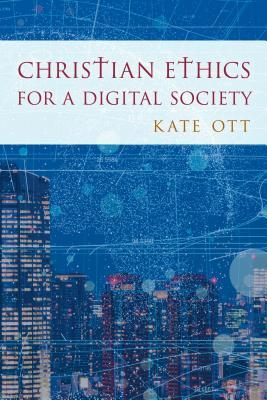 Christian Ethics for a Digital Society (Kindle Edition)