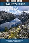 The Hiker's Guide Idaho's Sawtooth Country  by Scott Marchant