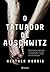 O Tatuador de Auschwitz by Heather   Morris