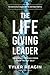 The Life-Giving Leader: Learning to Lead from Your Truest Self