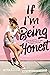 If I'm Being Honest