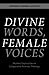 Divine Words, Female Voices...