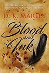 Blood and Ink by D.K. Marley Blood and Ink by D.K. Marley
