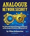 Analogue Network Security: Time, Broken Stuff, Engineering, Systems, My Audio Career, and Other Musings on Six Decades of Thinking about It All Analogue Network Security: Time, Broken Stuff, Engineering, Systems, My Audio Career, and Other Musings on Six Decades of Thinking about It All