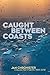 Caught between Coasts by Jan Chronister