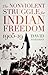 The Nonviolent Struggle for Indian Freedom, 1905-19 by David Hardiman