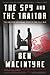 The Spy and the Traitor: The Greatest Espionage Story of the Cold War