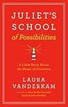Juliet's School of Possibilities by Laura Vanderkam