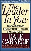 The Leader in You: How to Win Friends, Influence People and Succeed in a Changing World