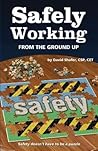 Safely Working From the Ground Up: Turning Safety Upside Down Safely Working From the Ground Up: Turning Safety Upside Down
